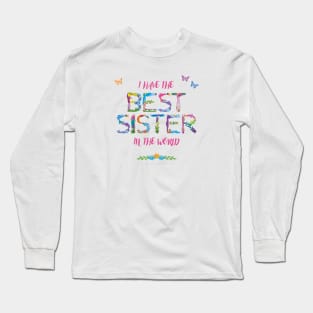 I have the best sister in the world - tropical wordart Long Sleeve T-Shirt